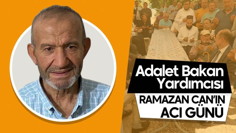 Adalet Bakan Yardımcısı Ramazan Canın acı günü