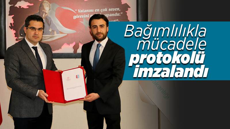 Bağımlılıkla mücadele protokolü imzalandı