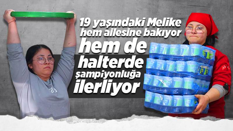 Melike, omuzlarıyla  hayatın yükünü kaldırıyor