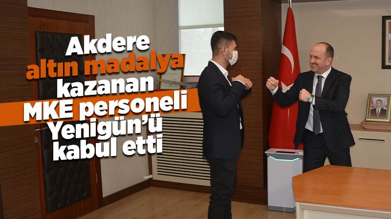 Akdere, altın madalya kazanan MKE personeli Yenigün’ü kabul etti