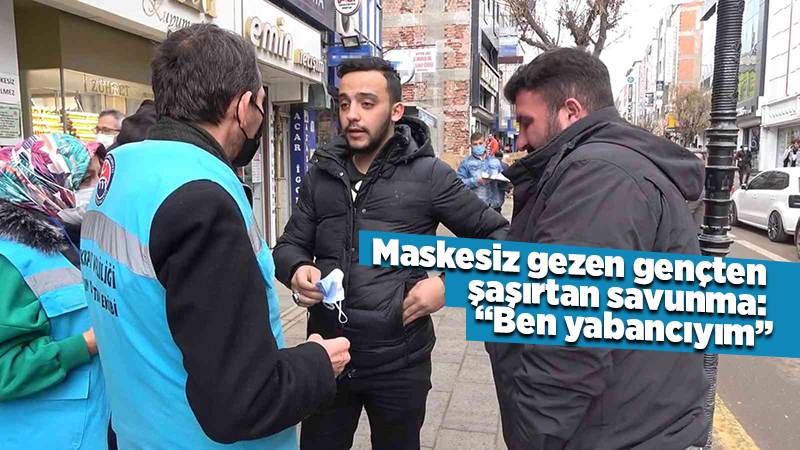 Maskesiz dolaşan vatandaşın verdiği cevap şaşırttı: "Ben yabancıyım"