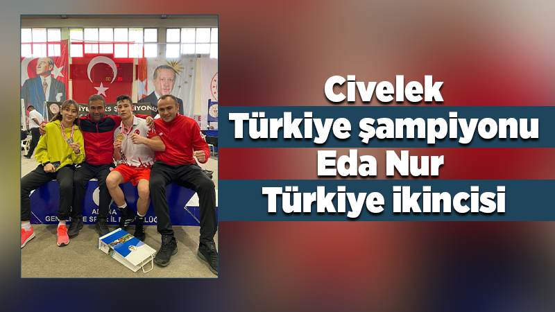 Civelek, Türkiye şampiyonu, Eda Nur Türkiye ikincisi