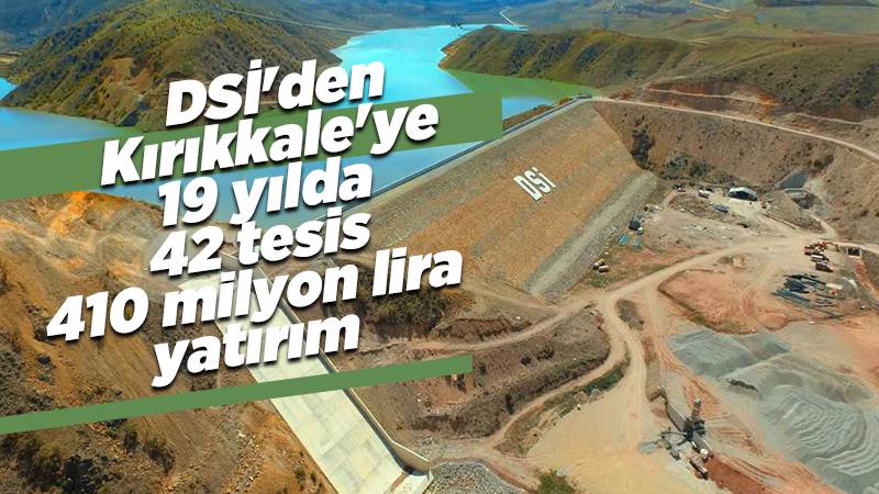 DSİ'den  Kırıkkale'ye  19 yılda  42 tesis  410 milyon lira  yatırım