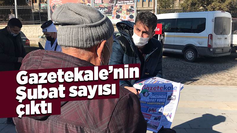 Gazetekale’nin Şubat sayısı okurlarıyla buluştu