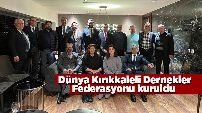 Dünya Kırıkkaleli Dernekler Federasyonu kuruldu