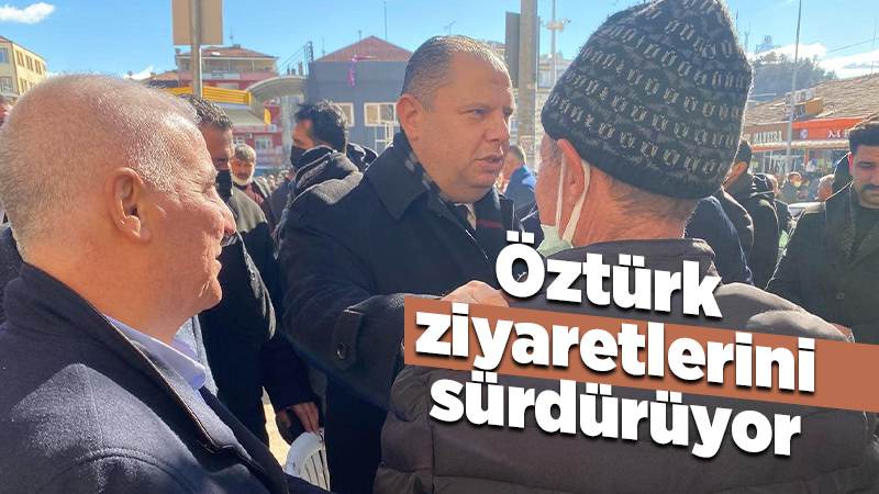 Öztürk, ziyaretlerini sürdürüyor 