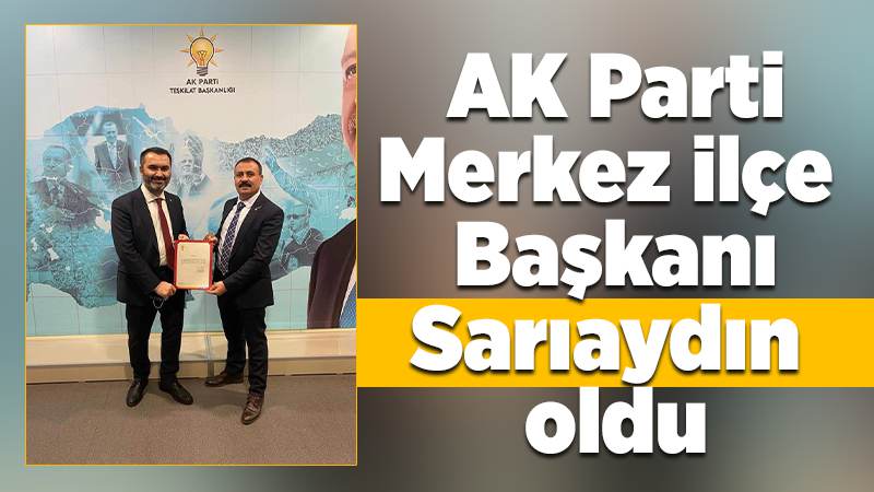 AK Parti Merkez ilçe Sarıaydın'a emanet 