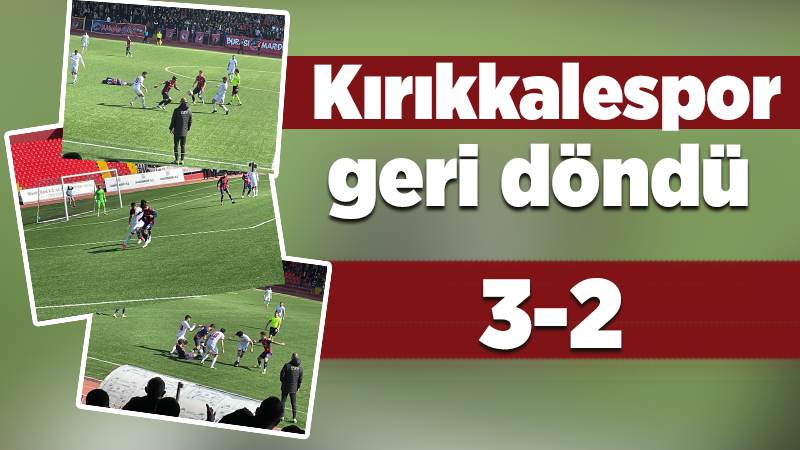 Kırıkkalespor’dan harika geri dönüş