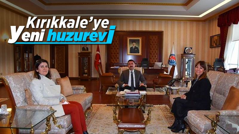 Kırıkkale’ye yeni huzurevi açılıyor