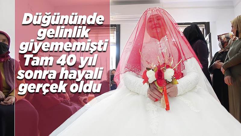 Düğününde hayal ettiği beyaz gelinliği 40 yıl sonra giydi