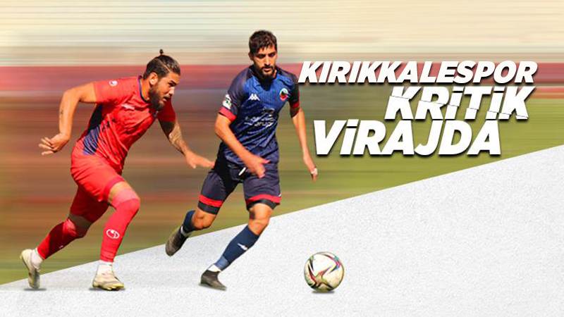 Kırıkkalespor kritik virajda