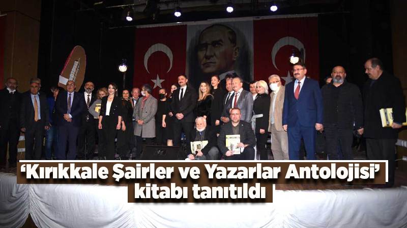 Kırıkkale Şairler ve Yazarlar Antolojisi Kitabı tanıtıldı