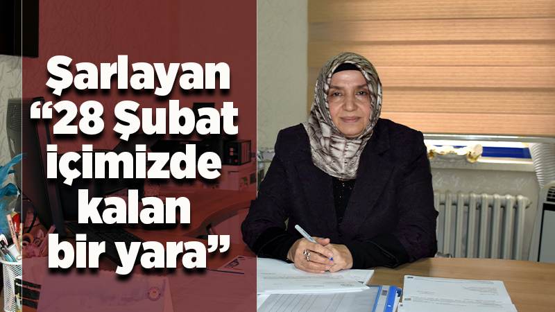 28 Şubat sürecinde yaşadıklarını hafızasında "kötü bir anı" olarak saklıyor