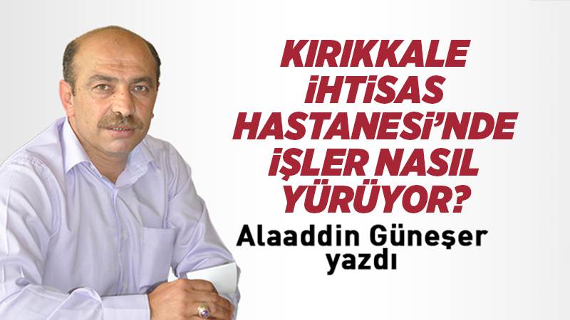 'Kırıkkale İhtisas Hastanesi'nde İşler Nasıl yürüyor? Öğren Kırıkkale!'