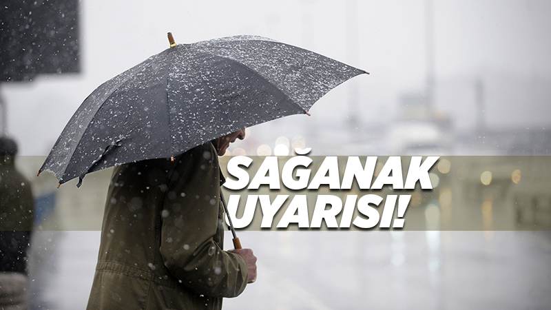 Meteoroloji’den sağanak yağış uyarısı!