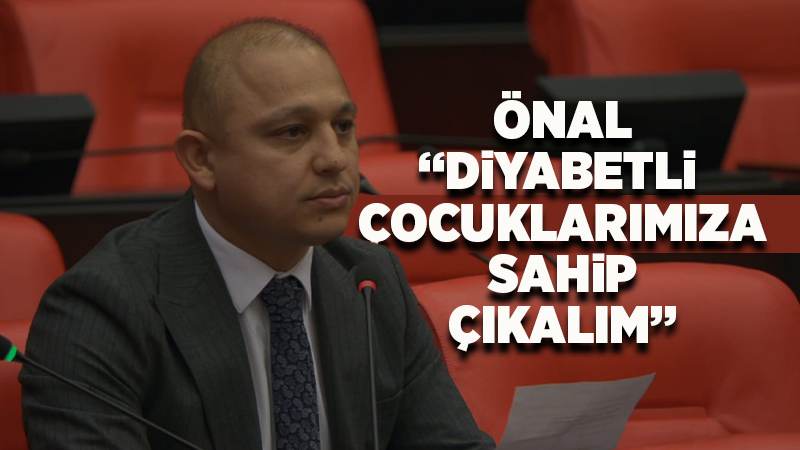 Önal, diyabet hastalarının sorunlarını dile getirdi