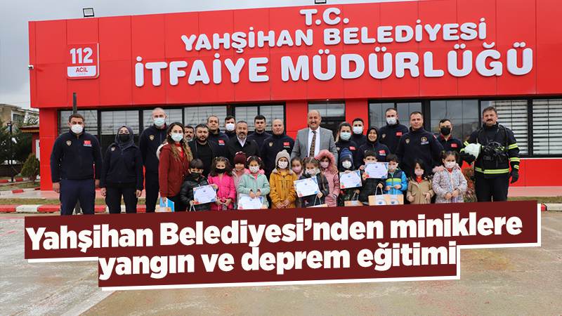 Yahşihan Belediyesi’nden miniklere yangın ve deprem eğitimi