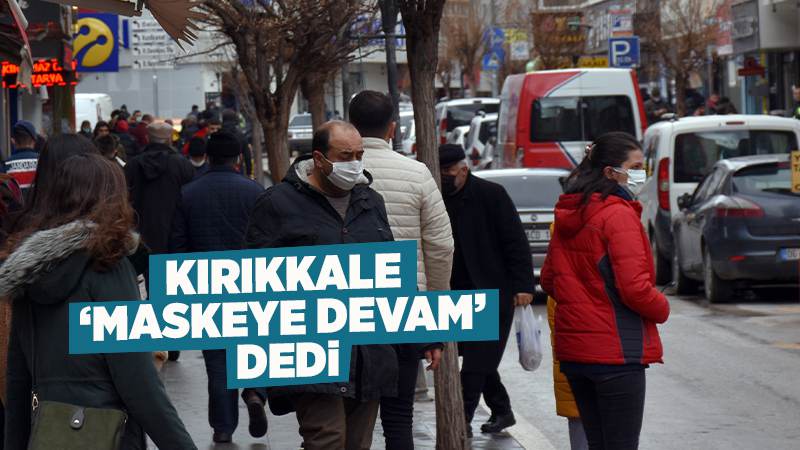 Kırıkkale "maskeye devam" dedi