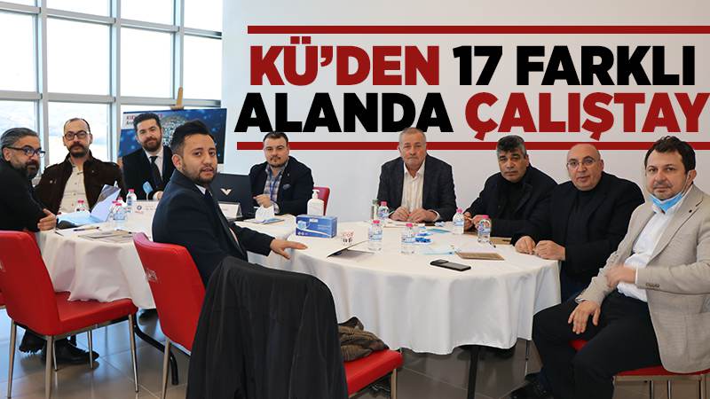 KÜ, 17 farklı alanda çalıştay düzenledi 