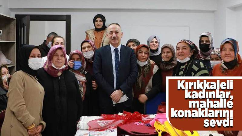 Kırıkkale'de kadınlar Mahalle Konakları'na ilgi gösteriyor