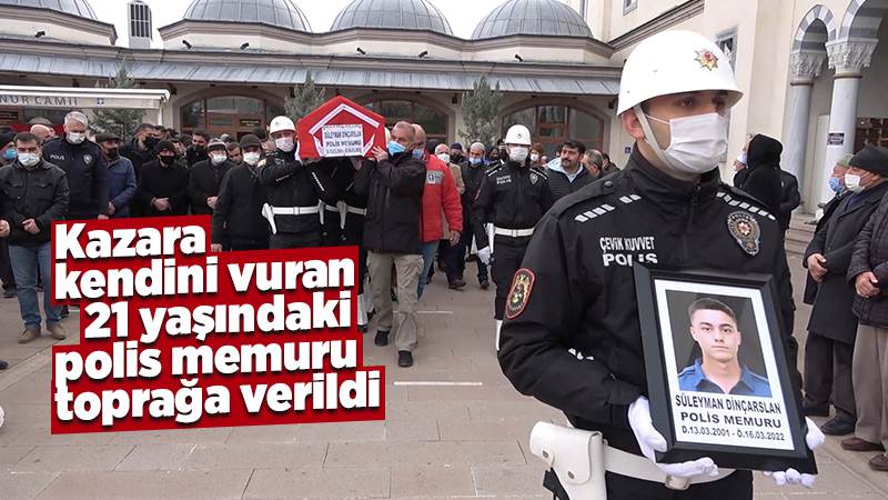 21 yaşındaki polis memuru toprağa verildi