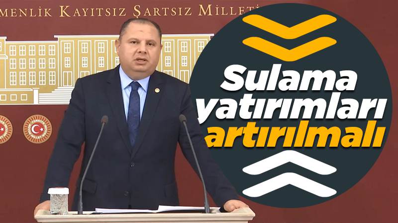 Sulama yatırımları artırılmalı 