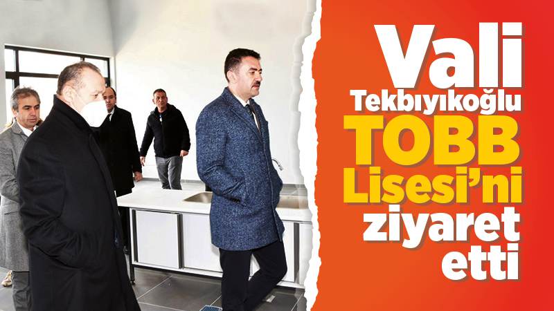 Tekbıyıkoğlu’ndan TOBB Lisesi'ne ziyaret 