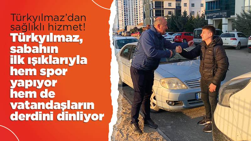 Türkyılmaz’dan sağlıklı hizmet 