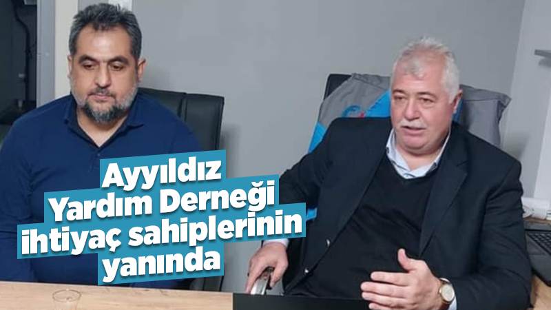 Ayyıldız Derneği ihtiyaç sahiplerinin yanında