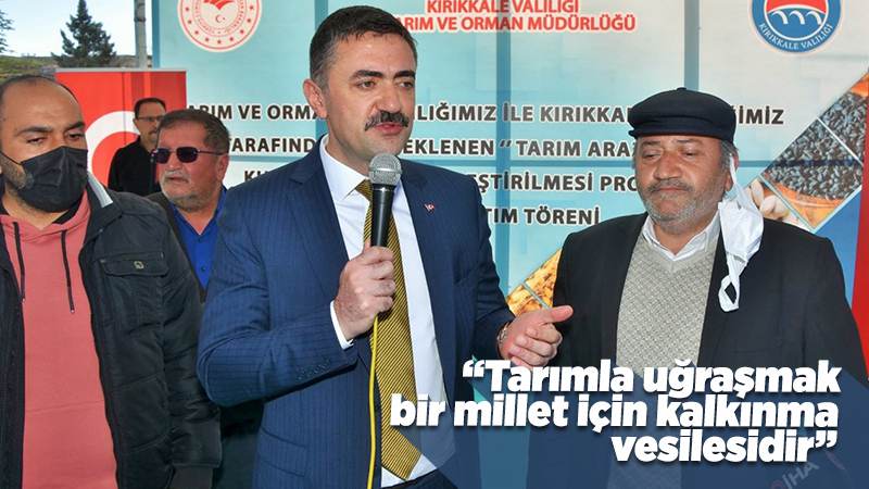 Tekbıyıkoğlu; “Tarımla uğraşmak bir millet için kalkınma vesilesidir”