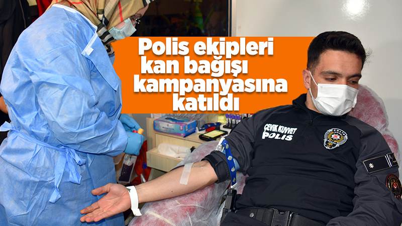 Kırıkkale'de polis ekiplerinden kan bağışı kampanyasına katıldı