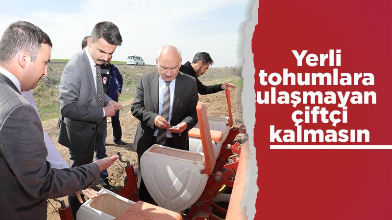 Yerli tohumlara ulaşmayan çiftçi kalmasın