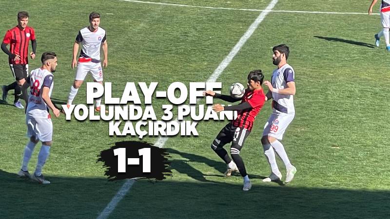 Play-off yolunda 3 puanı kaçırdık! 1-1