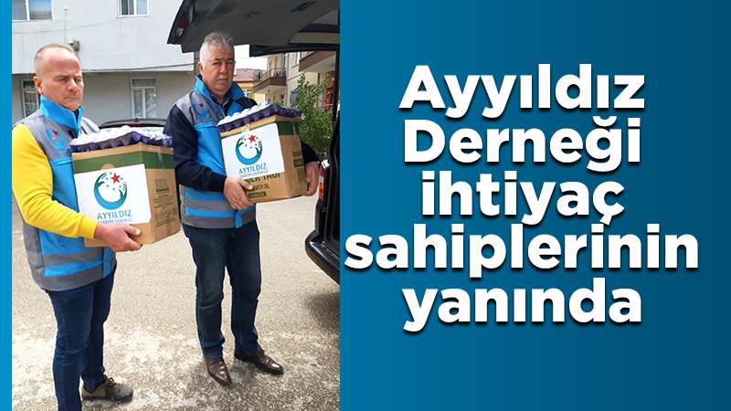 Ayyıldız Derneği ihtiyaç sahiplerinin yanında 