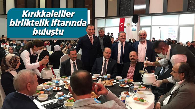 Kırıkkaleliler birliktelik iftarında buluştu 