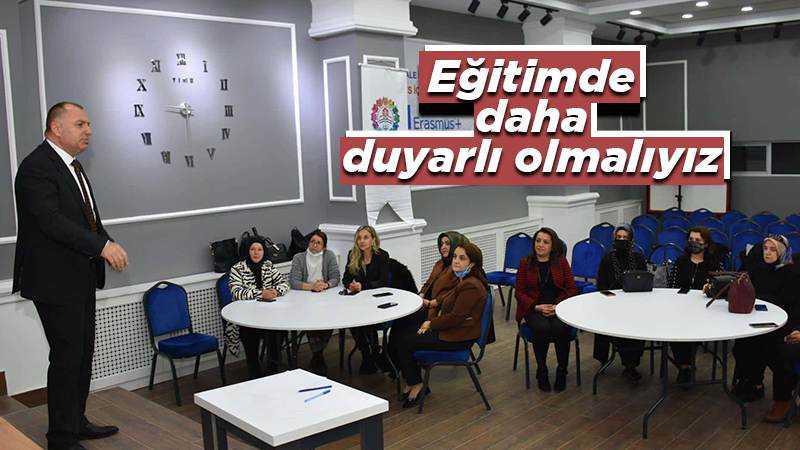 Eğitimde daha duyarlı olmalıyız 