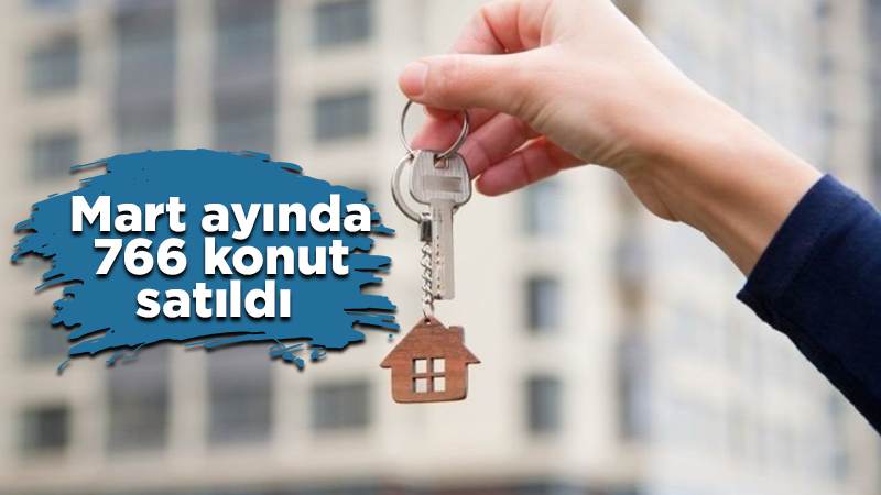 Mart ayında 766 konut satıldı 