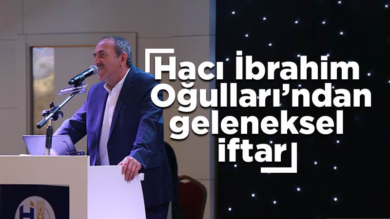 Hacı İbrahim Oğulları’ndan geleneksel iftar 