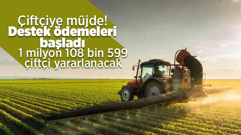 Çiftçiye müjde! Tarımsal destek ödemeleri başladı