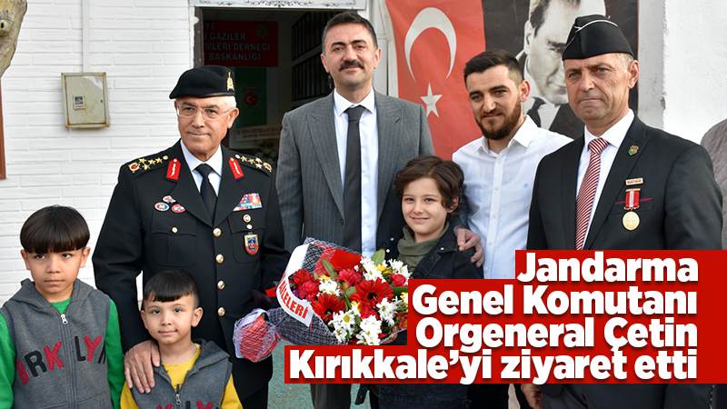 Jandarma Genel Komutanı Orgeneral Çetin'in Kırıkkale ziyareti