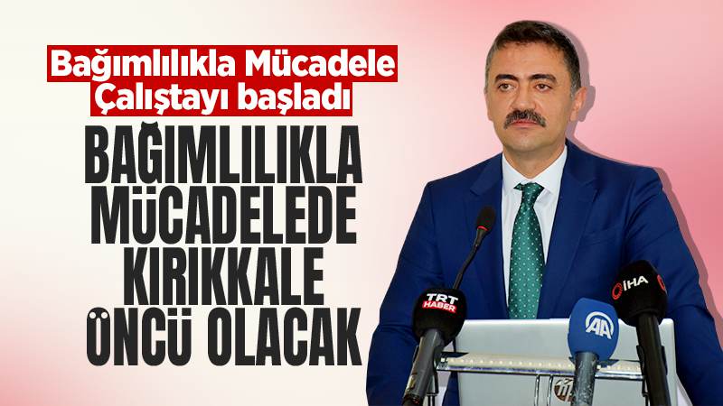 Kırıkkale'de "Bağımlılıkla Mücadele Çalıştayı" başladı