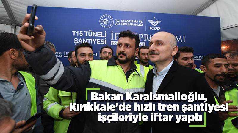 Bakan Karaismailoğlu, işçilerle iftar yaptı