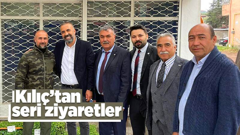 Kılıç’tan seri ziyaretler 