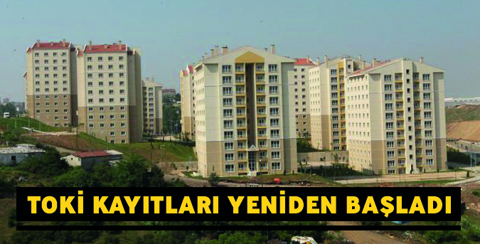 TOKİ kayıtları yeniden başladı