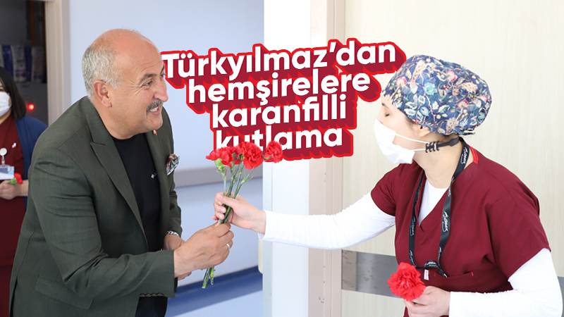 Türkyılmaz’dan hemşirelere karanfilli kutlama