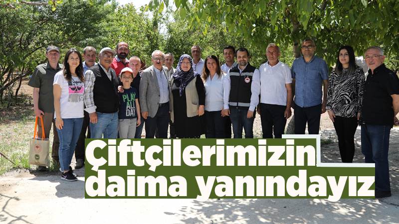 Çiftçilerimizin daima yanındayız 