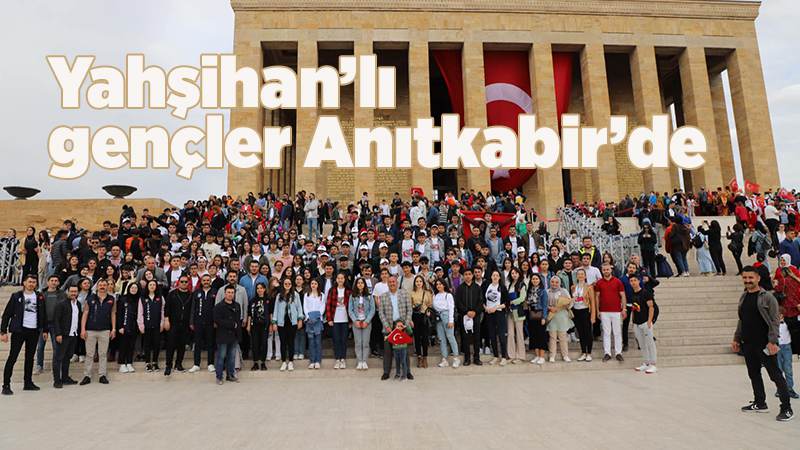 Yahşihan’lı gençler Anıtkabir’de 