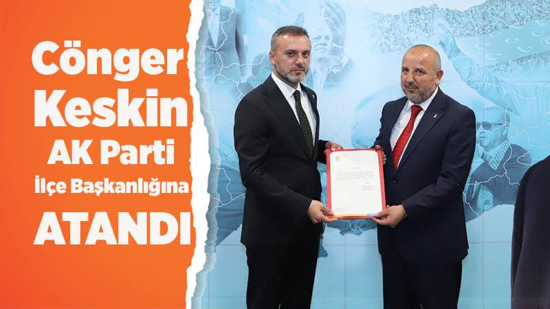 AK Parti Keskin ilçe başkanı Ekmel Cönger oldu 