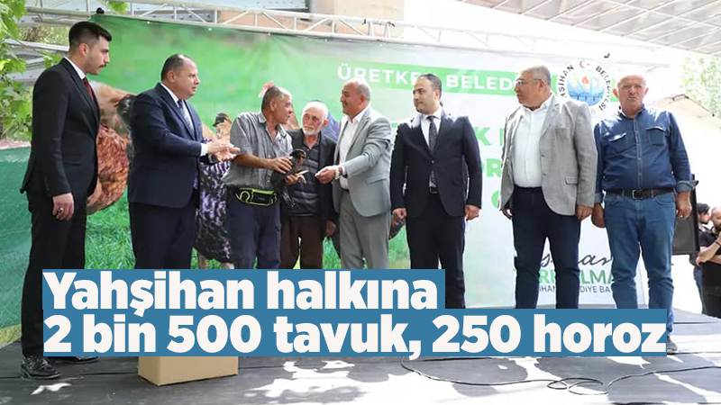 Yahşihan halkına 2 bin 500 tavuk, 250 horoz