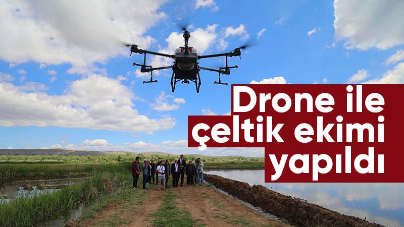 Drone ile çeltik ekimi yapıldı 